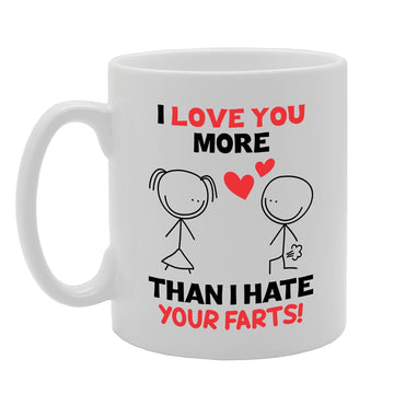 Love You More Than I Hate Your Farts   Printed Tea Coffee Ceramic  Mg5286 - Funny Printed Coffee Mug - Great Gift Idea