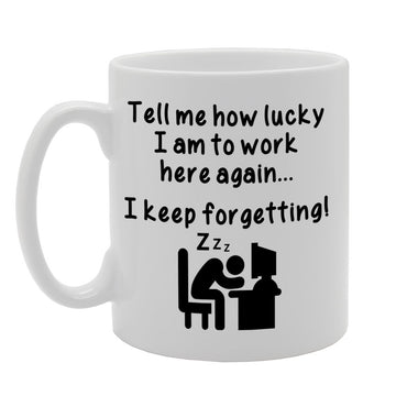 Tell Me How Lucky I Am   Printed Tea Coffee Ceramic  Mg1090 - Funny Printed Coffee Mug - Great Gift Idea