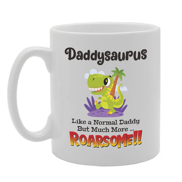 Daddysaurus Like A Normal Daddy But Much More... Roarsome Tea   Printed Tea Coffee Ceramic  Mg5495 - Funny Printed Coffee Mug - Great Gift Idea