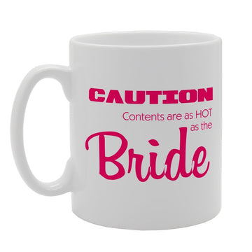 Caution Contents Are As Hot As The Bride   Printed Tea Coffee Ceramic  Mg2489 - Funny Printed Coffee Mug - Great Gift Idea