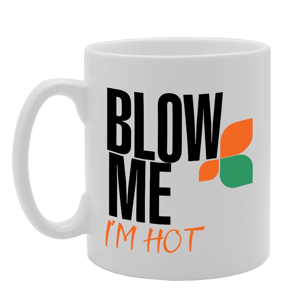 Blow Me I'M Hot   Printed Tea Coffee Ceramic  Mg2994 - Funny Printed Coffee Mug - Great Gift Idea