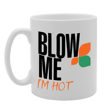 Blow Me I'M Hot   Printed Tea Coffee Ceramic  Mg2994 - Funny Printed Coffee Mug - Great Gift Idea