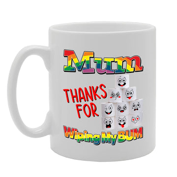 Mum Thanks For Wiping My Bum   Printed Tea Coffee Ceramic  Mg5542 - Funny Printed Coffee Mug - Great Gift Idea