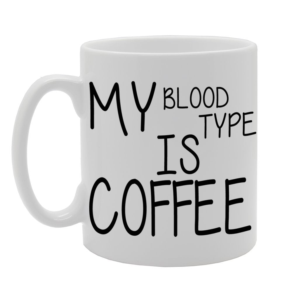 My Blood Type Is Coffee   Printed Ceramic Tea Coffee  Mg070 - Funny Printed Coffee Mug - Great Gift Idea