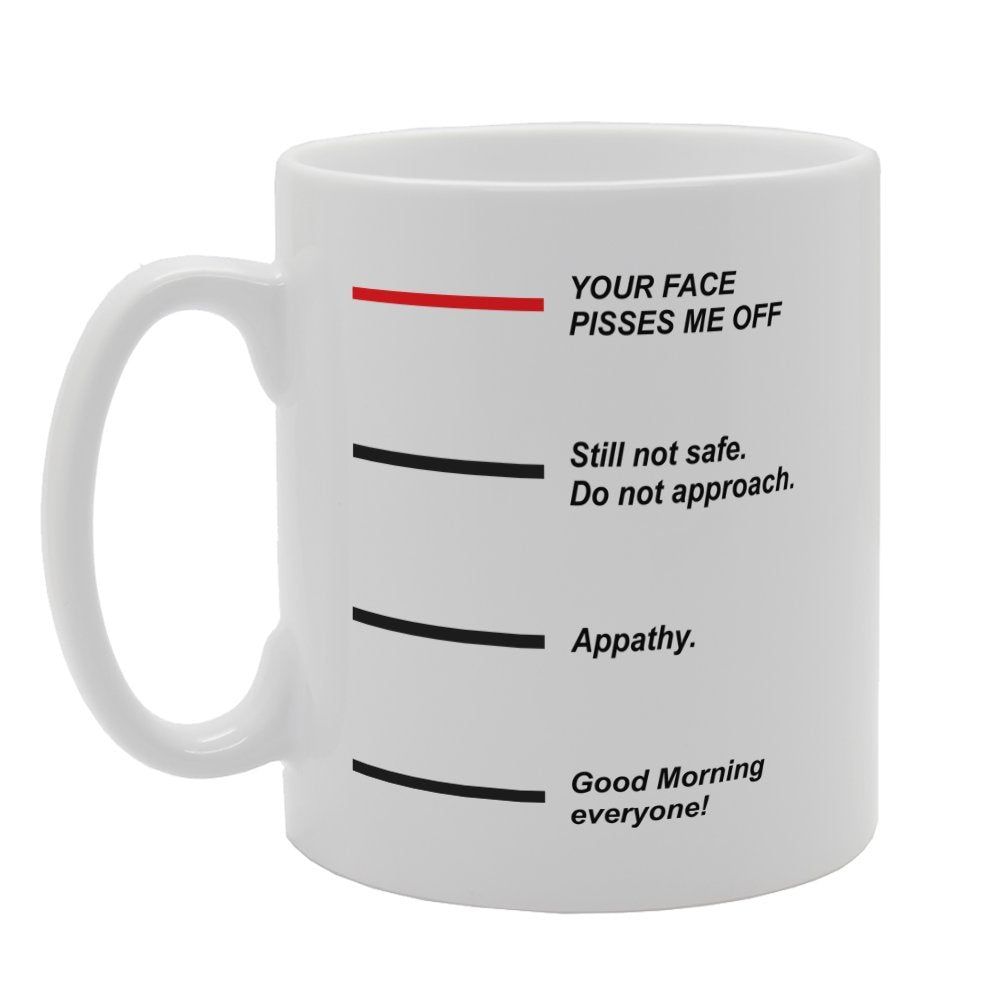 Your Face Pisses Me Off Still Not Safe   Printed Tea Coffee Ceramic  Mg3311 - Funny Printed Coffee Mug - Great Gift Idea