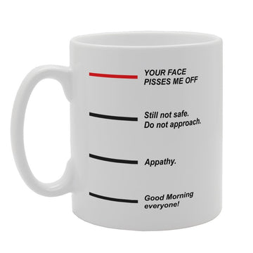 Your Face Pisses Me Off Still Not Safe   Printed Tea Coffee Ceramic  Mg3311 - Funny Printed Coffee Mug - Great Gift Idea