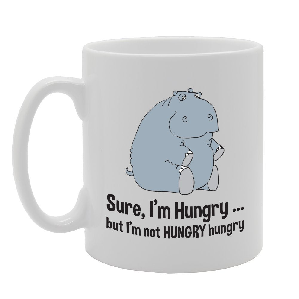 Sure, I'M Hungry But I'M Not Hungry   Printed Tea Coffee Ceramic  Mg3960 - Funny Printed Coffee Mug - Great Gift Idea