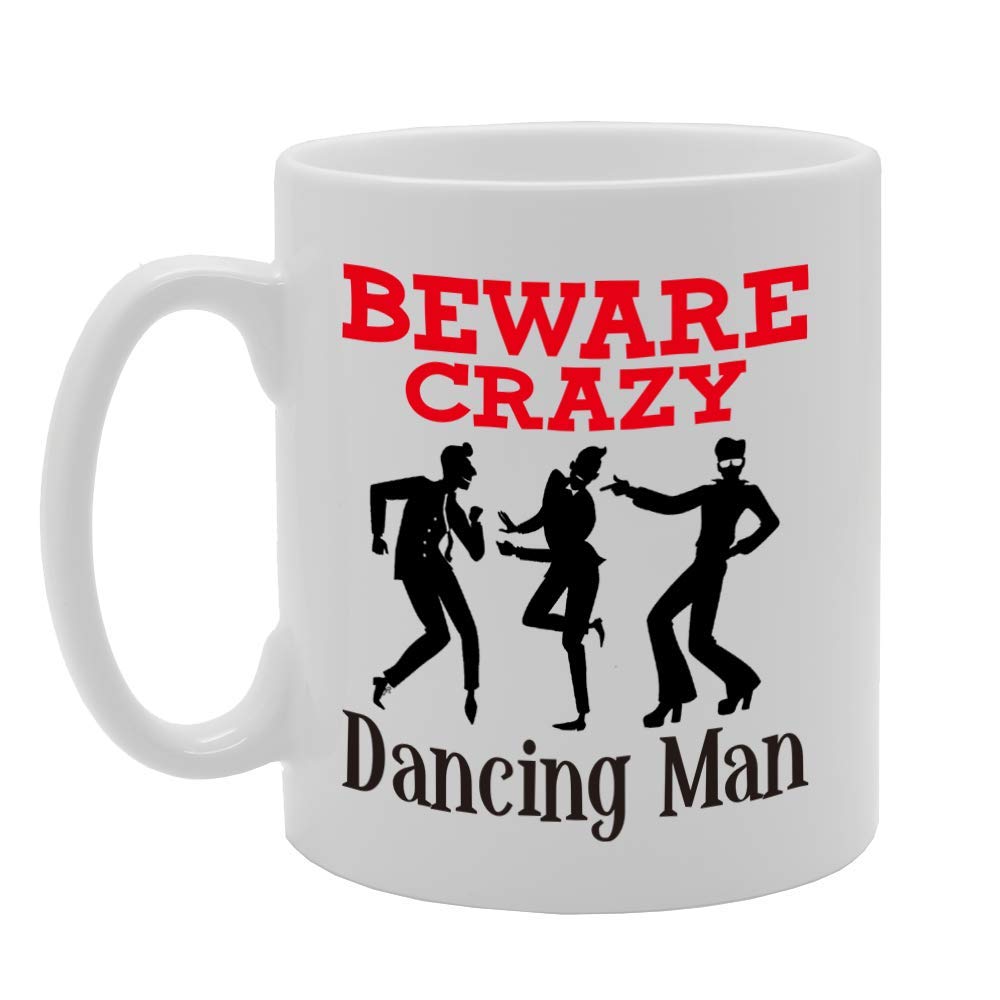Beware Crazy Dancing Man   Printed Tea Coffee Ceramic  Mg4393 - Funny Printed Coffee Mug - Great Gift Idea