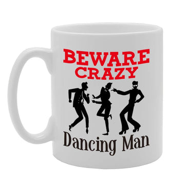 Beware Crazy Dancing Man   Printed Tea Coffee Ceramic  Mg4393 - Funny Printed Coffee Mug - Great Gift Idea
