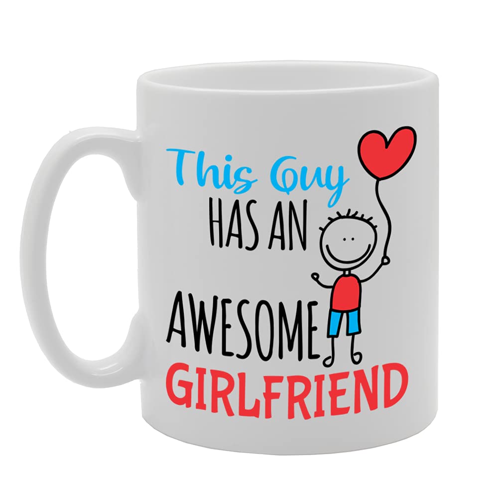 This Guy Has An Awesome Girlfriend   Printed Tea Coffee Ceramic  Mg5262 - Funny Printed Coffee Mug - Great Gift Idea