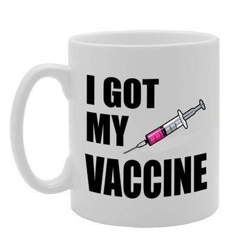 I Got My Vaccine   Printed Tea Coffee Ceramic  Mg4774 - Funny Printed Coffee Mug - Great Gift Idea
