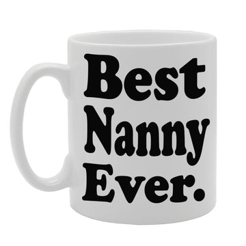 Best Nanny Ever   Printed Tea Coffee Ceramic  Mg608 - Funny Printed Coffee Mug - Great Gift Idea