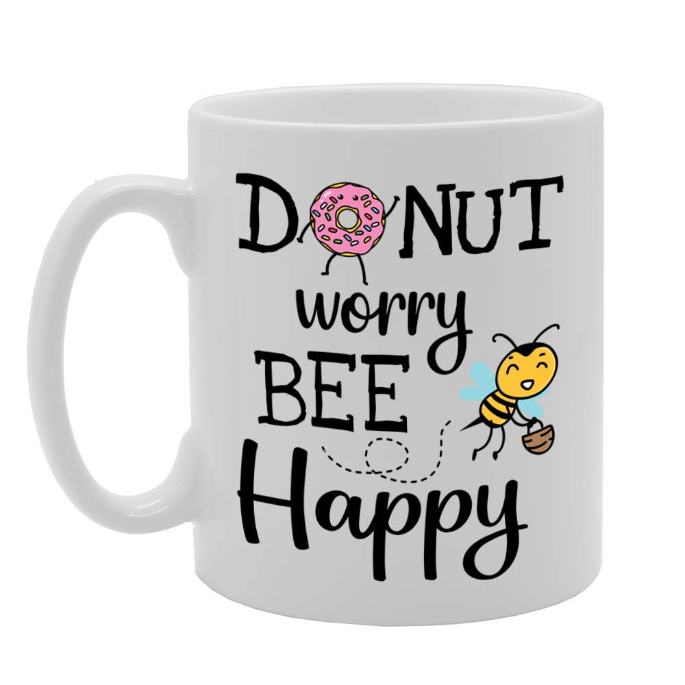 Donut Worry Bee Happy   Printed Tea Coffee Ceramic  Mg4685 - Funny Printed Coffee Mug - Great Gift Idea