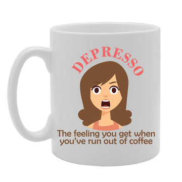 Slogan - Depresso The Feeling You Get When You'Ve Run Out Of Coffee   Printed Tea Coffee Ceramic  Mg3828 - Funny Printed Coffee Mug - Great Gift Idea