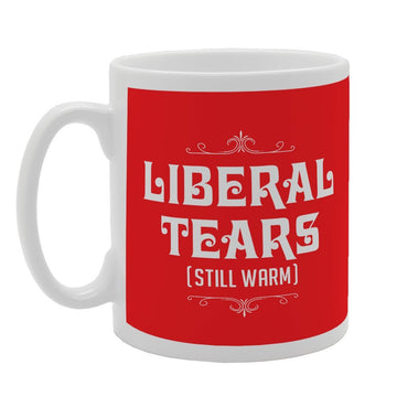 Liberal Tears (Still Warm)   Printed Tea Coffee Ceramic  Mg3243 - Funny Printed Coffee Mug - Great Gift Idea