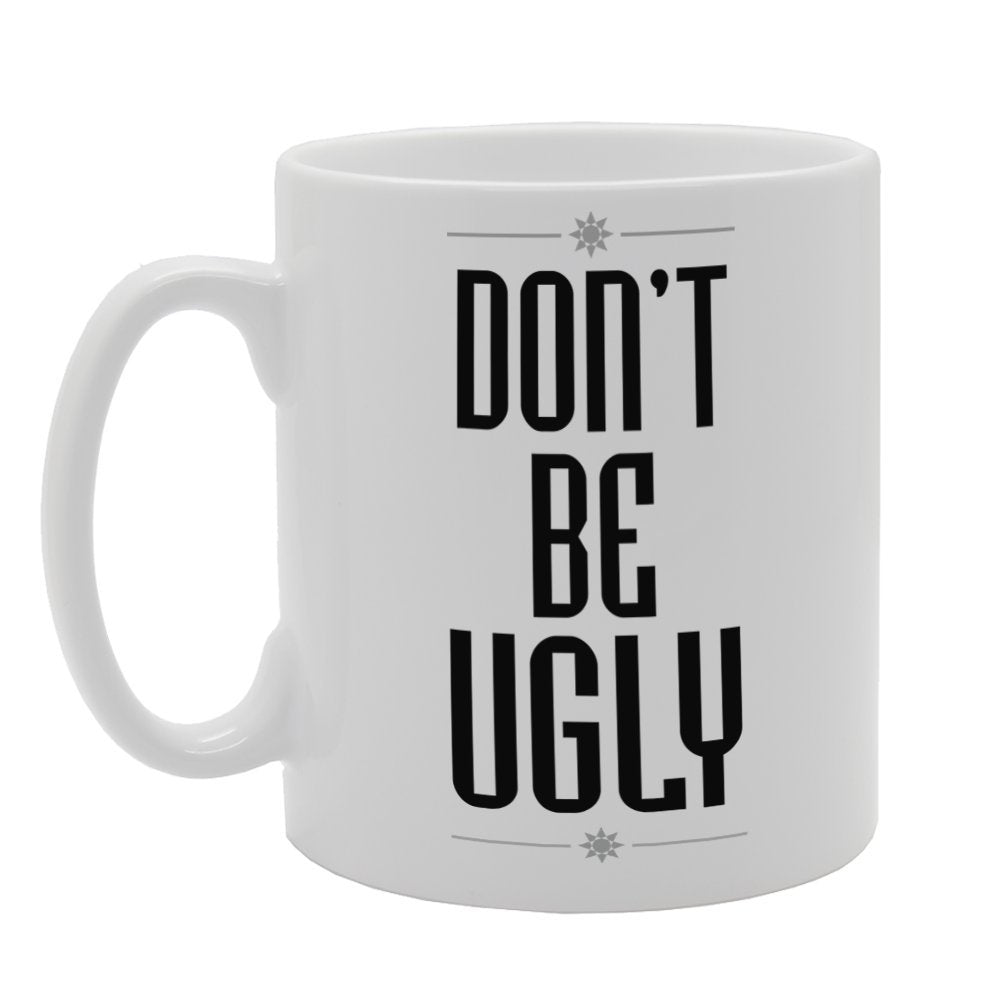 Don'T Be Ugly   Printed Tea Coffee Ceramic  Mg3277 - Funny Printed Coffee Mug - Great Gift Idea