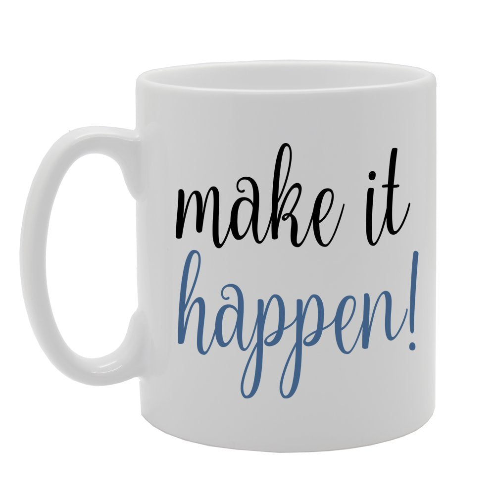 Make It Happen!   Printed Tea Coffee Ceramic  Mg578 - Funny Printed Coffee Mug - Great Gift Idea