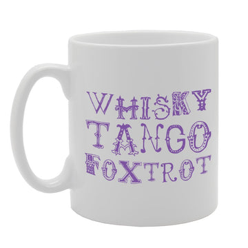 Whisky Tango Foxtrot   Printed Tea Coffee Ceramic  Mg2826 - Funny Printed Coffee Mug - Great Gift Idea