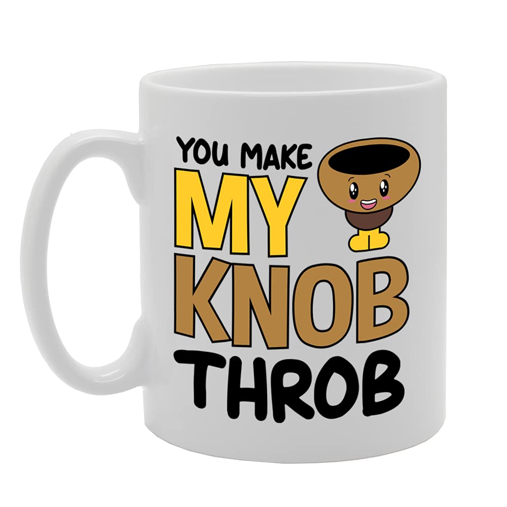 You Make My Knob Throb   Printed Tea Coffee Ceramic  Mg5242 - Funny Printed Coffee Mug - Great Gift Idea