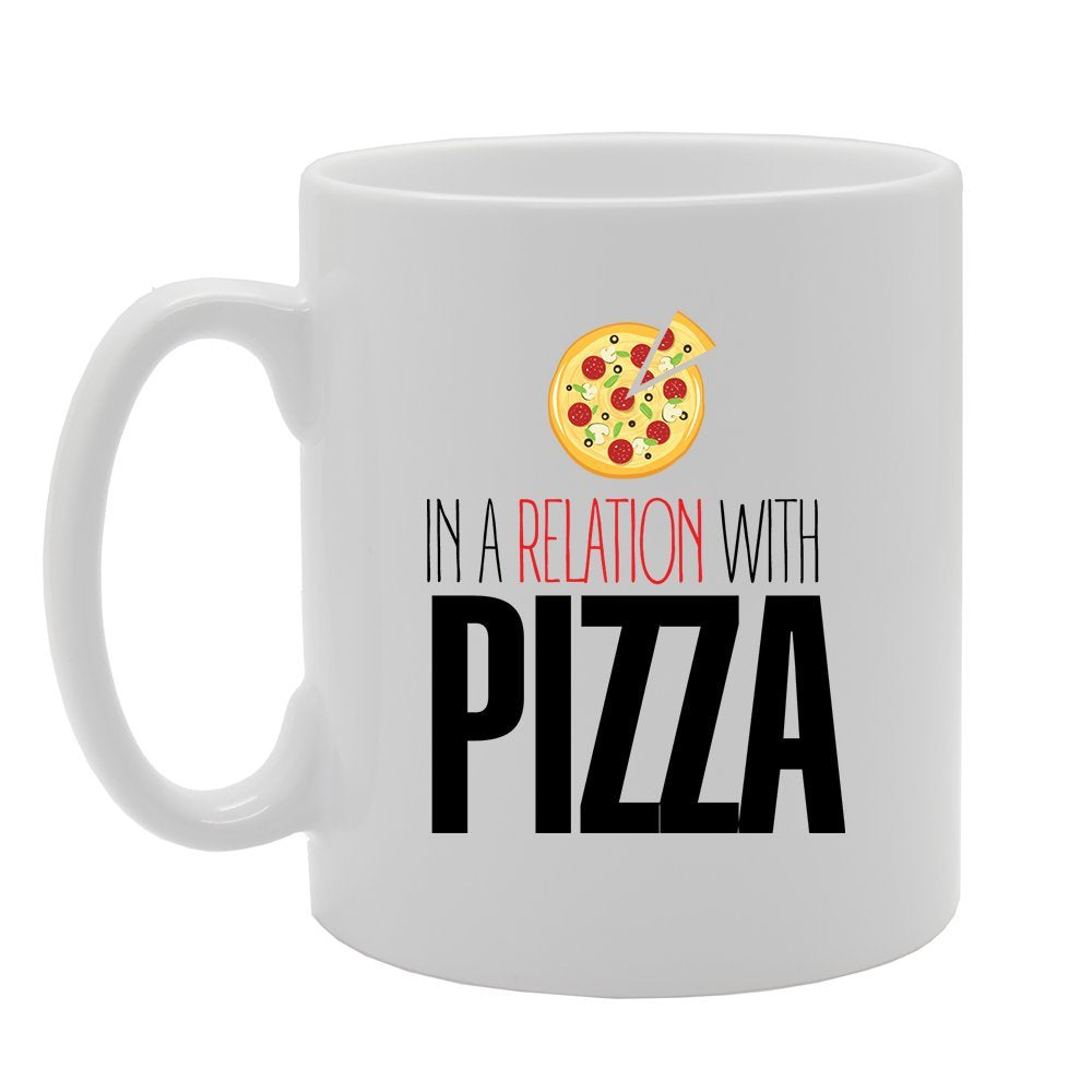In A Relation With Pizza   Printed Tea Coffee Ceramic  Mg3549 - Funny Printed Coffee Mug - Great Gift Idea