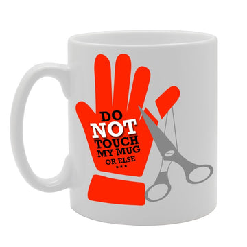 Do Not Tauch My  Or Else.   Printed Tea Coffee Ceramic  Mg119 - Funny Printed Coffee Mug - Great Gift Idea