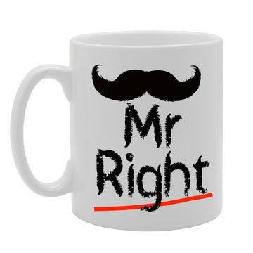 Mr Right   Printed Tea Coffee Ceramic  Mg1099 - Funny Printed Coffee Mug - Great Gift Idea