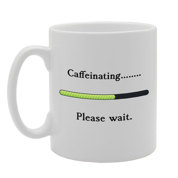 Caffeinating. Please Wait   Printed Tea Coffee Ceramic  Mg711 - Funny Printed Coffee Mug - Great Gift Idea