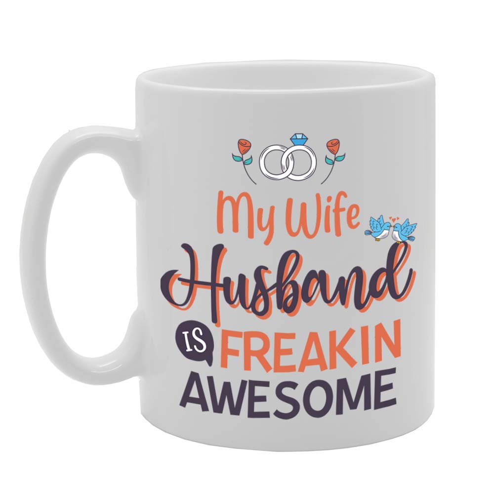 My Wife'S Husband Is Freakin Awesome   Printed Tea Coffee Ceramic  Mg5097 - Funny Printed Coffee Mug - Great Gift Idea