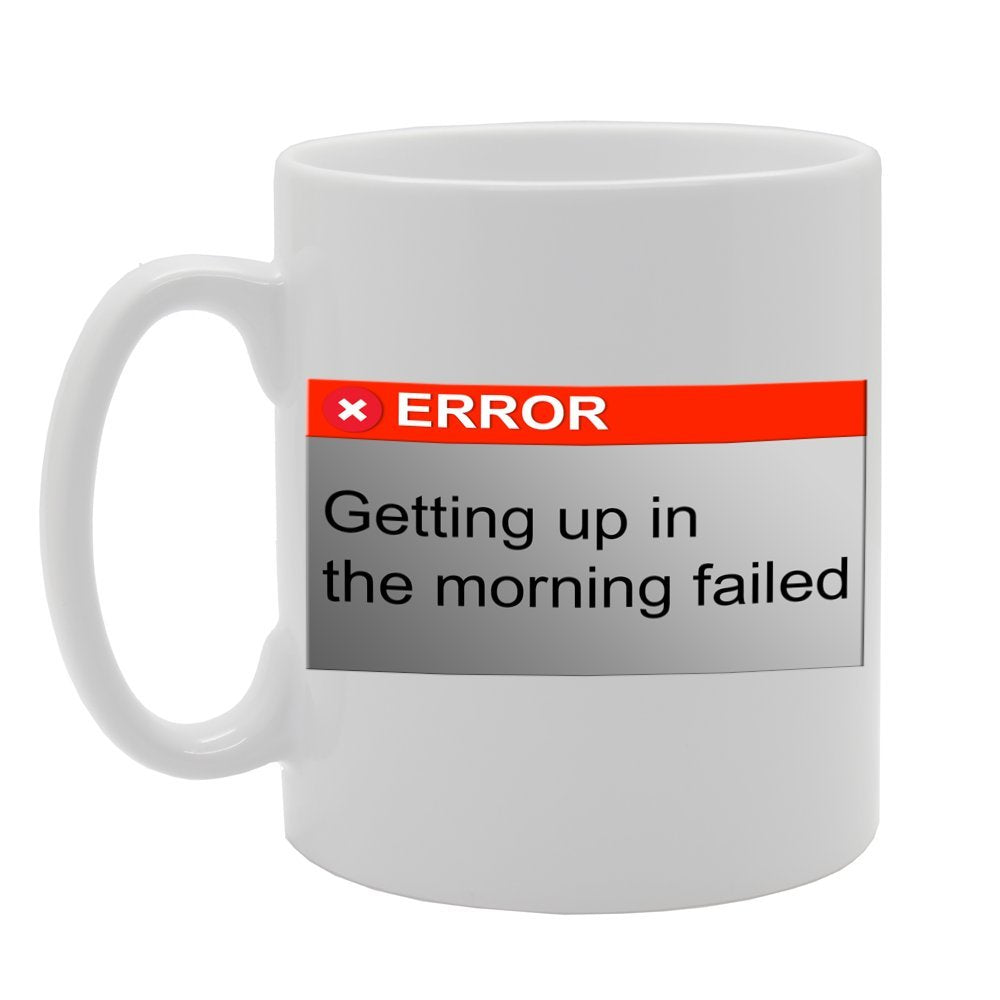 Body Error : Getting Up In The Morning Failed/Funny   Printed Ceramic Tea Coffee  Mg027 - Funny Printed Coffee Mug - Great Gift Idea