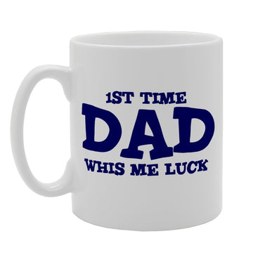1St Time Dad Whis Me Luck   Printed Tea Coffee Ceramic  Mg1900 - Funny Printed Coffee Mug - Great Gift Idea