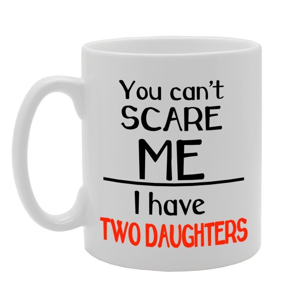 You Can'T Scare Me   Printed Tea Coffee Ceramic  Mg1057 - Funny Printed Coffee Mug - Great Gift Idea