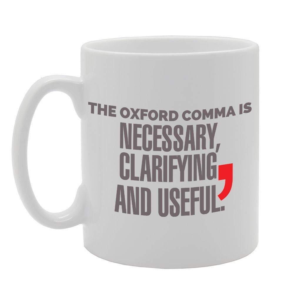The Oxford Comma Is Necessary Clearifying And Useful   Printed Tea Coffee Ceramic  Mg2913 - Funny Printed Coffee Mug - Great Gift Idea