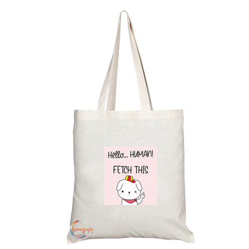 TB1357 Hello.. Human! Fetch This Tea Novelty Present Gift Printed Eco-Friendly Stylish Long Handled Tote Shoulder Bag