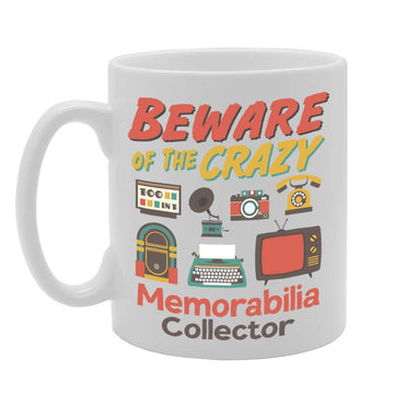 Beware Of The Crazy Memorabilia Collector   Printed Tea Coffee Ceramic  Mg5034 - Funny Printed Coffee Mug - Great Gift Idea