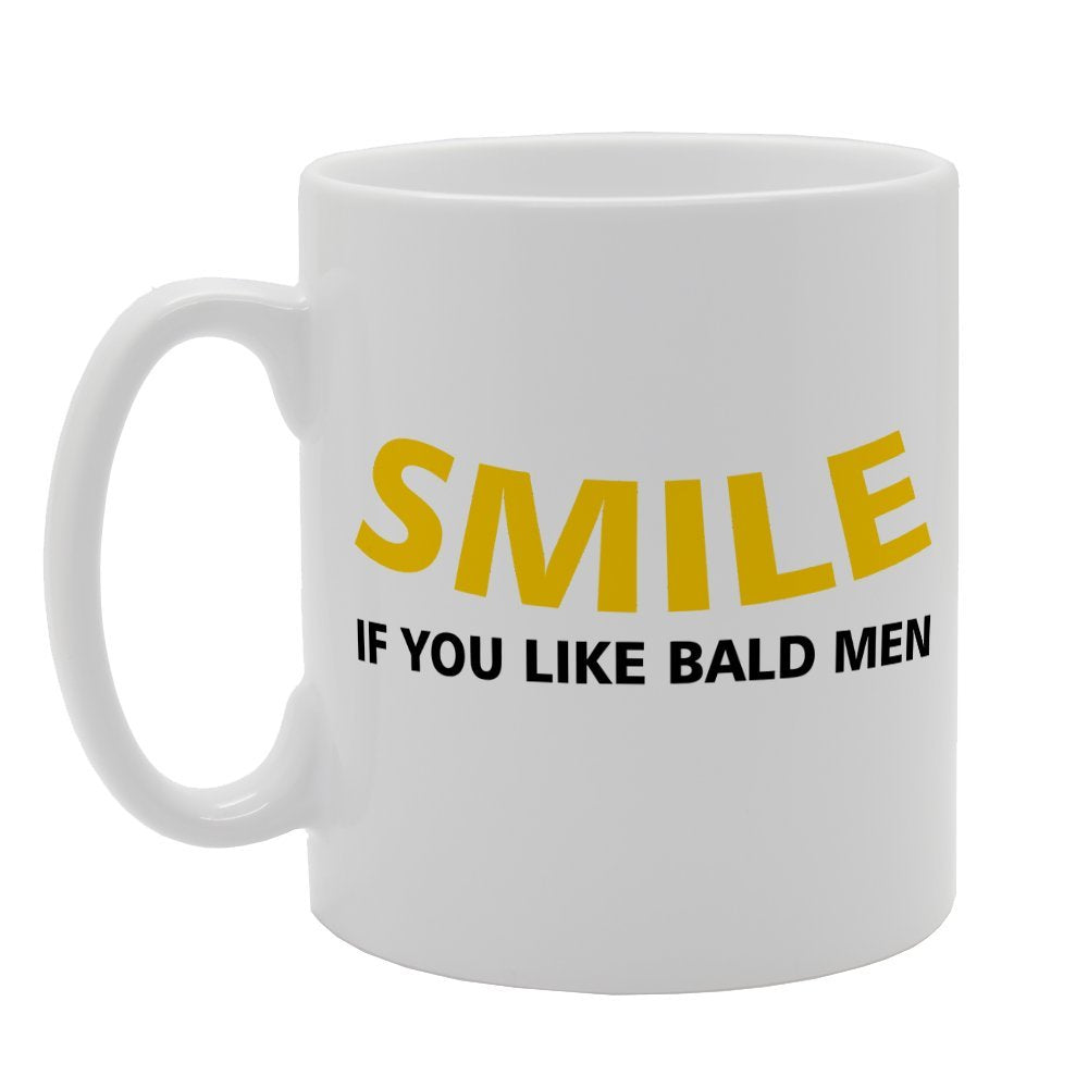 Smile If You Like Bald Men   Printed Tea Coffee Ceramic  Mg1625 - Funny Printed Coffee Mug - Great Gift Idea