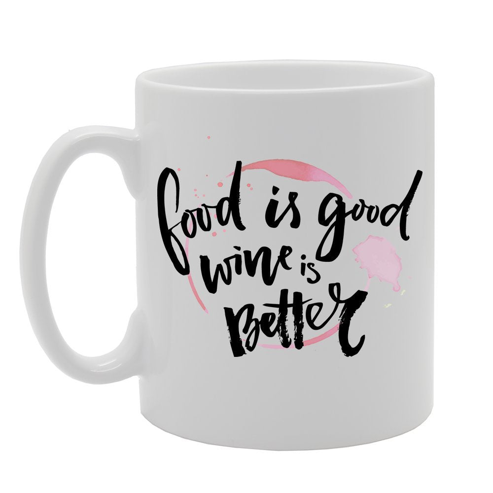 Food Is Good Wine Is Better   Printed Tea Coffee Ceramic  Mg2977 - Funny Printed Coffee Mug - Great Gift Idea