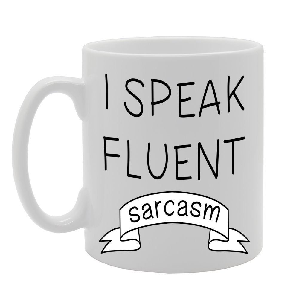 I Speak Fluent Sarcasm/Funny   Printed Ceramic Tea Coffee  Mg048 - Funny Printed Coffee Mug - Great Gift Idea