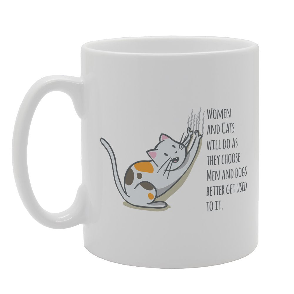 Women And Cats Will Do As They Choose   Printed Tea Coffee Ceramic  Mg2506 - Funny Printed Coffee Mug - Great Gift Idea