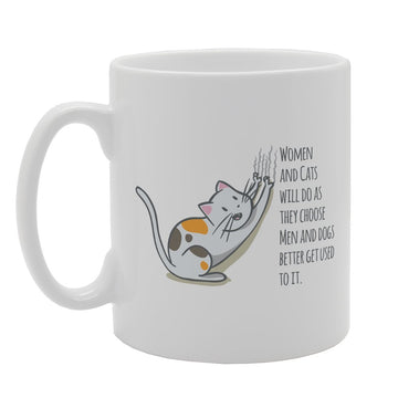 Women And Cats Will Do As They Choose   Printed Tea Coffee Ceramic  Mg2506 - Funny Printed Coffee Mug - Great Gift Idea