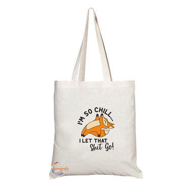 TB1465 I'm So Chill... I let that Shit Go Novelty Present Gift Printed Eco-Friendly Stylish Long Handled Tote Shoulder Bag