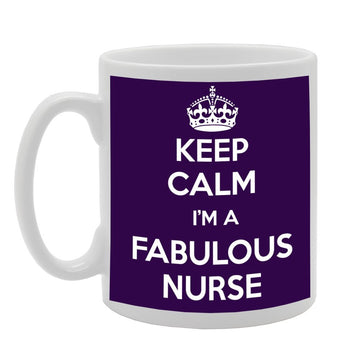 Keep Calm I'M A Fabulous Nurse   Printed Tea Coffee Ceramic  Mg721 - Funny Printed Coffee Mug - Great Gift Idea