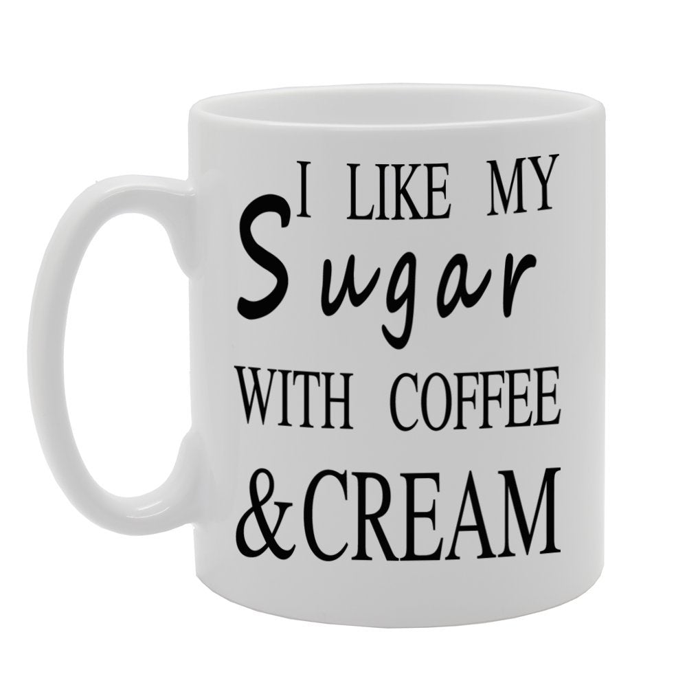 I Like My Sugar With Coffee & Cream   Printed Tea Coffee Ceramic  Mg634 - Funny Printed Coffee Mug - Great Gift Idea