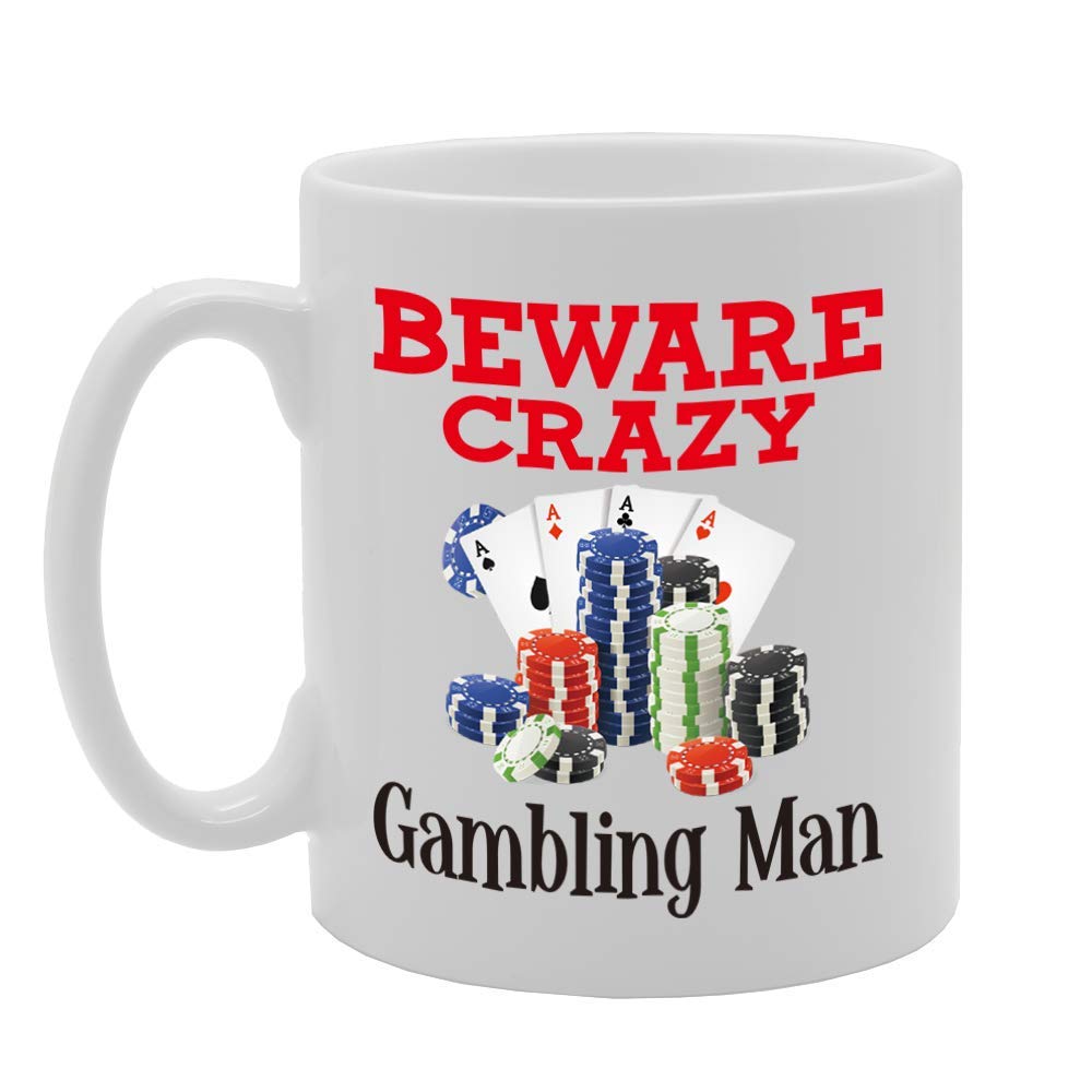 Beware Crazy Gambling Man   Printed Tea Coffee Ceramic  Mg4394 - Funny Printed Coffee Mug - Great Gift Idea