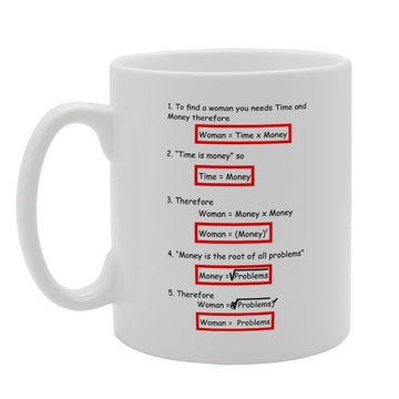 Math To Find A Women You Needs Time And Money   Printed Tea Coffee Ceramic  Mg2442 - Funny Printed Coffee Mug - Great Gift Idea