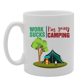 Work Sucks I'M Going Camping   Printed Tea Coffee Ceramic  Mg4115 - Funny Printed Coffee Mug - Great Gift Idea
