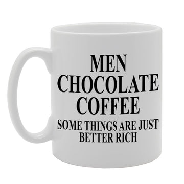Men Chocolate Coffee/Somethings Are Just Better Rich Mg066 - Funny Printed Coffee Mug - Great Gift Idea