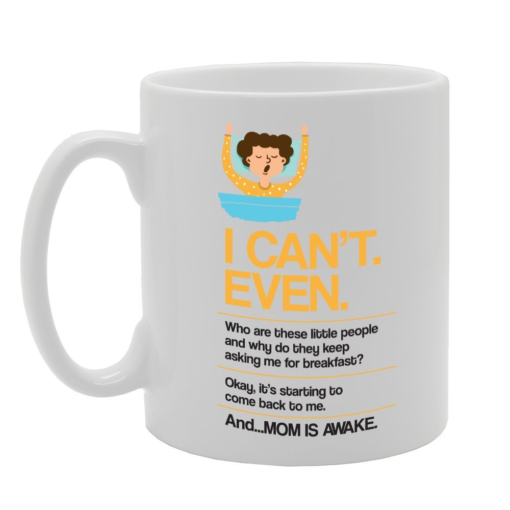 I Can'T Even Who Are These Little People And Why Do They Keep Asking   Printed Tea Coffee Ceramic  Mg3064 - Funny Printed Coffee Mug - Great Gift Idea