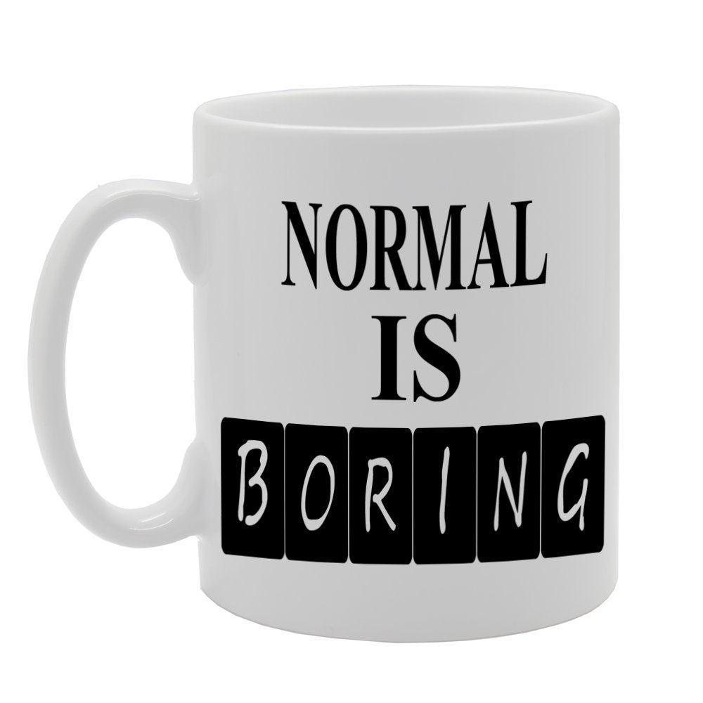 Normal Is Boring   Printed Tea Coffee Ceramic  Mg169 - Funny Printed Coffee Mug - Great Gift Idea