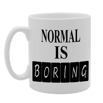 Normal Is Boring   Printed Tea Coffee Ceramic  Mg169 - Funny Printed Coffee Mug - Great Gift Idea