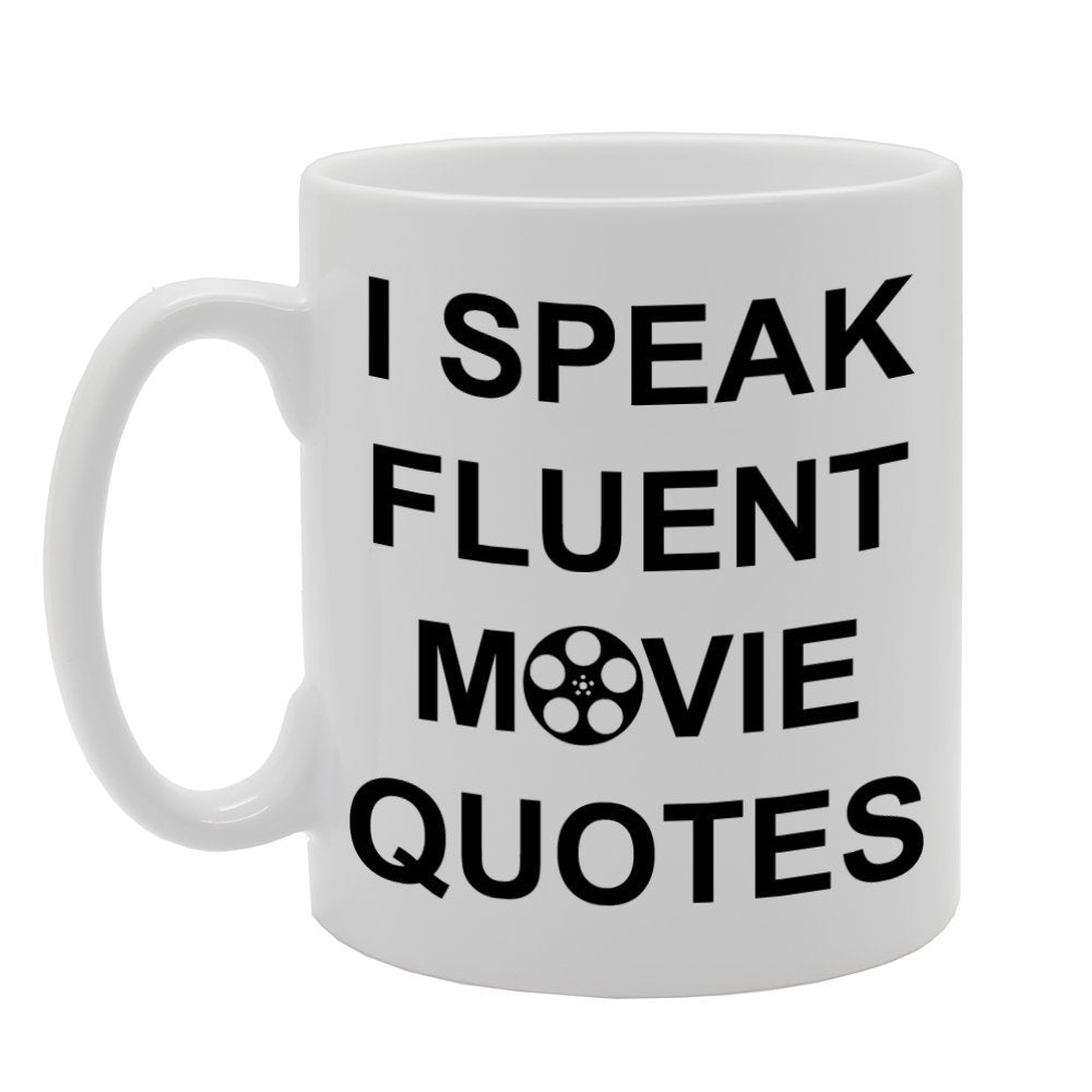 I Speak Fluent Movie Quotes   Printed Tea Coffee Ceramic  Mg862 - Funny Printed Coffee Mug - Great Gift Idea
